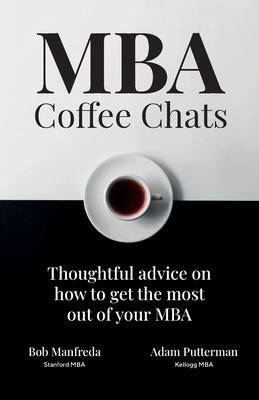 Imagen del vendedor de MBA Coffee Chats: Thoughtful advice on how to get the most out of your MBA (Paperback or Softback) a la venta por BargainBookStores