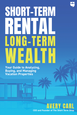 Immagine del venditore per Short-Term Rental, Long-Term Wealth: Your Guide to Analyzing, Buying, and Managing Vacation Properties (Paperback or Softback) venduto da BargainBookStores