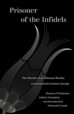 Immagine del venditore per Prisoner of the Infidels: The Memoir of an Ottoman Muslim in Seventeenth-Century Europe (Paperback or Softback) venduto da BargainBookStores