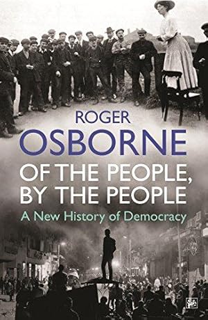 Image du vendeur pour Of The People, By The People: A New History of Democracy mis en vente par WeBuyBooks