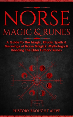 Seller image for Norse Magic & Runes: A Guide To The Magic, Rituals, Spells & Meanings of Norse Magick, Mythology & Reading The Elder Futhark Runes (Paperback or Softback) for sale by BargainBookStores