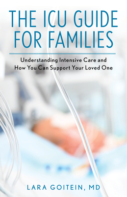 Image du vendeur pour The ICU Guide for Families: Understanding Intensive Care and How You Can Support Your Loved One (Hardback or Cased Book) mis en vente par BargainBookStores