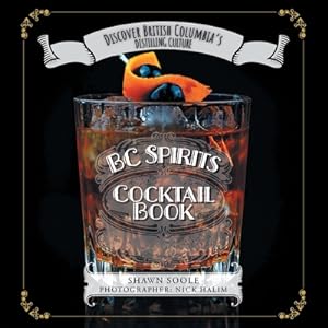 Seller image for BC Spirits Cocktail Book: Discover British Columbia's Distilling Culture (Paperback or Softback) for sale by BargainBookStores