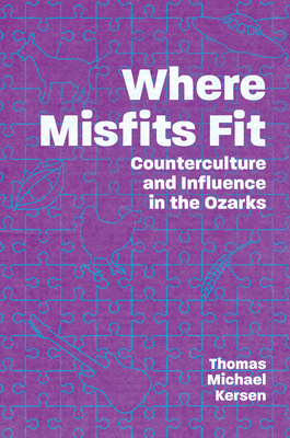 Immagine del venditore per Where Misfits Fit: Counterculture and Influence in the Ozarks (Paperback or Softback) venduto da BargainBookStores