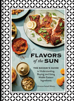 Seller image for Flavors of the Sun: The Sahadi's Guide to Understanding, Buying, and Using Middle Eastern Ingredients (Hardback or Cased Book) for sale by BargainBookStores