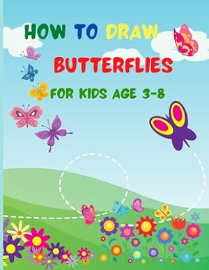 Seller image for How to Draw Butterflies for Kids Age 3-8 (Paperback or Softback) for sale by BargainBookStores