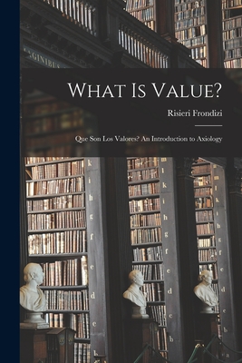 Imagen del vendedor de What is Value?: Que Son Los Valores? An Introduction to Axiology (Paperback or Softback) a la venta por BargainBookStores