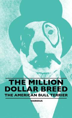 Bild des Verkufers fr The Million Dollar Breed - The American Bull Terrier (Hardback or Cased Book) zum Verkauf von BargainBookStores