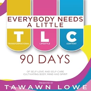 Seller image for Everybody Needs A Little TLC 90 Days of Cultivating Body, Mind, and Spirit (Paperback or Softback) for sale by BargainBookStores