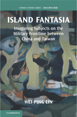Immagine del venditore per Island Fantasia: Imagining Subjects on the Military Frontline Between China and Taiwan (Paperback or Softback) venduto da BargainBookStores