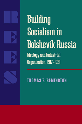 Seller image for Building Socialism in Bolshevik Russia: Ideology and Industrial Organization, 1917-1921 (Paperback or Softback) for sale by BargainBookStores