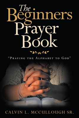 Bild des Verkufers fr The Beginners Prayer Book: Praying the Alphabet to God (Paperback or Softback) zum Verkauf von BargainBookStores