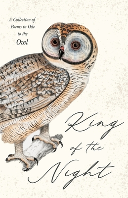 Bild des Verkufers fr King of the Night - A Collection of Poems in Ode to the Owl (Paperback or Softback) zum Verkauf von BargainBookStores