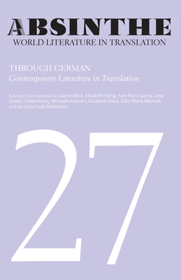 Image du vendeur pour Absinthe: World Literature in Translation: Volume 27: Through German: Contemporary Literature in Translation (Paperback or Softback) mis en vente par BargainBookStores