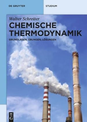 Bild des Verkufers fr Chemische Thermodynamik : Grundlagen, bungen, Lsungen zum Verkauf von AHA-BUCH GmbH