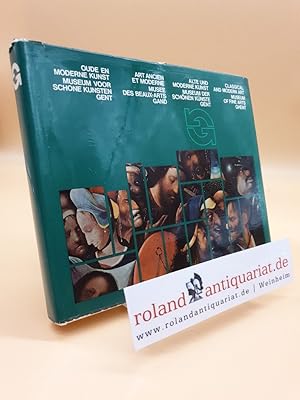 Immagine del venditore per Oude en moderne Kunst, Museum voor Schone Kunsten Gent. Art ancien et moderne, Muse des beaux-arts Gand = Alte und moderne Kunst, Museum der schnen Knste Gent = Classical and modern art, Museum of Fine Arts Ghent / [Red.-Secretaris: Karel Geirlandt] venduto da Roland Antiquariat UG haftungsbeschrnkt
