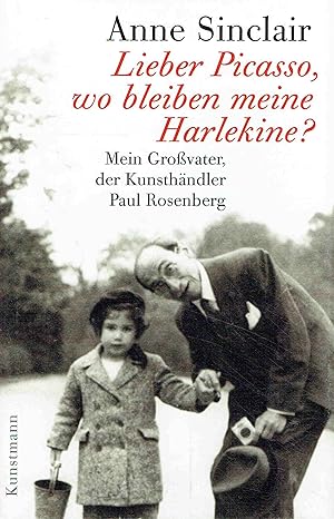 Bild des Verkufers fr Lieber Picasso, wo bleiben meine Harlekine? - Mein Grovater, der Kunsthndler Paul Rosenberg. zum Verkauf von Antiquariat Bernhardt