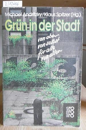 Image du vendeur pour Grn in der Stadt. Von oben, von selbst, fr alle von allen. Eine Verffentlichung des Deutschen Werkbundes. mis en vente par Versandantiquariat Trffelschwein