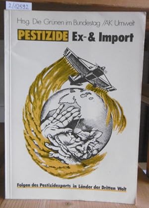 Seller image for Pestizide Ex- & Import. Folgen des Pestizidexports in Lnder der Dritten Welt. Hrsg. v. Die Grnen im Bundestag. for sale by Versandantiquariat Trffelschwein