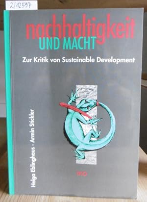 Bild des Verkufers fr Nachhaltigkeit und Macht. Zur Kritik von Sustainable Development. Mit einer Dokumentation der Debatte um die Studie "Zukunftsfhiges Deutschland". zum Verkauf von Versandantiquariat Trffelschwein