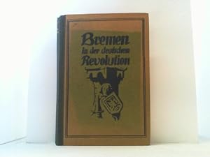Bild des Verkufers fr Bremen in der deutschen Revolution vom November 1918 bis zum Mrz 1919. zum Verkauf von Antiquariat Uwe Berg