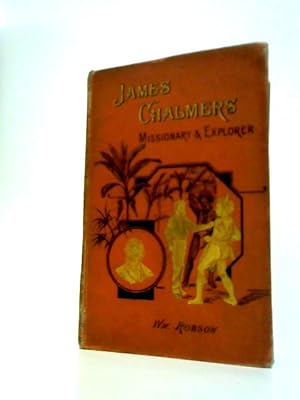 Imagen del vendedor de James Chalmers Missionary and Explorer a la venta por World of Rare Books