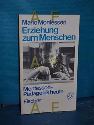 Seller image for Erziehung zum Menschen : Montessori-Pdagogik heute Mario Montessori. Aus d. Amerikan. bers. von Hans-Horst Henschen / Fischer , 3069 for sale by Antiquarische Fundgrube e.U.