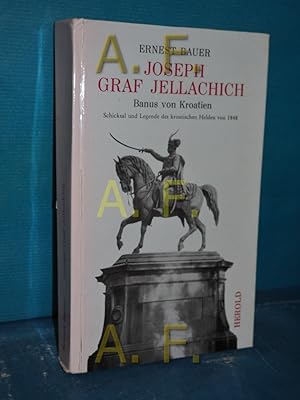 Bild des Verkufers fr Joseph Graf Jellachich de Buzim, Banus von Kroatien : Schicksal und Legende des kroatischen Helden von 1848 / MIT WIDMUNG von Ernest Bauer zum Verkauf von Antiquarische Fundgrube e.U.