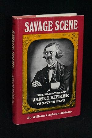 Immagine del venditore per Savage Scene: The Life and Times of James Kirker, Frontier King venduto da Books by White/Walnut Valley Books