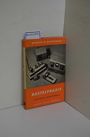 Bastelpraxis. Taschen-Lehrbuch des Radio-Selbstbaues