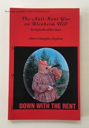 The Anti-Rent War on Blenheim Hill: An Episode of the 1840s; A History of the Struggle Between La...