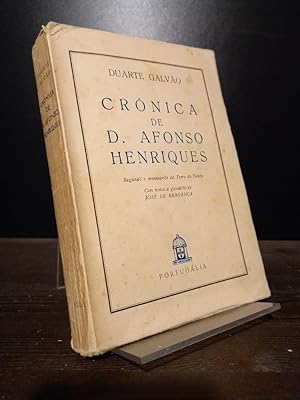 Cronica de D. Afonso Henriques. [By Duarte Galvao]. Segundo o manuscrito da Torre do Tombo. Com N...