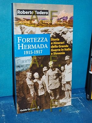 Bild des Verkufers fr Fortezza Hermada. Storia e itinerari della grande guerra in Italia e Slovenia zum Verkauf von Antiquarische Fundgrube e.U.