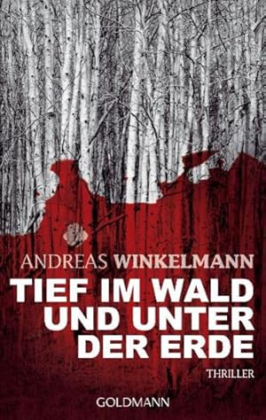 Seller image for Tief im Wald und unter der Erde: Thriller for sale by Antiquariat Armebooks