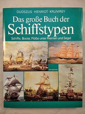 Das große Buch der Schiffstypen. Band 1. Schiffe, Boote, Flöße unter Riemen und Segel. Historisch...