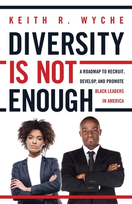 Imagen del vendedor de Diversity Is Not Enough: A Roadmap to Recruit, Develop and Promote Black Leaders in America (Paperback or Softback) a la venta por BargainBookStores