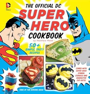 Seller image for The Official DC Super Hero Cookbook, 10: 60+ Simple, Tasty Recipes for Growing Super Heroes (Hardback or Cased Book) for sale by BargainBookStores
