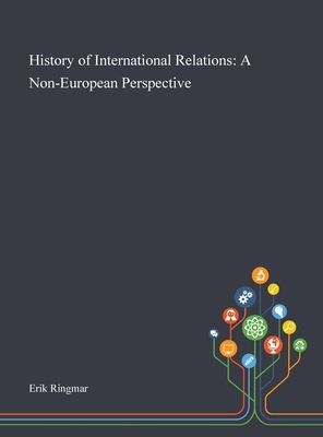 Imagen del vendedor de History of International Relations: A Non-European Perspective (Hardback or Cased Book) a la venta por BargainBookStores