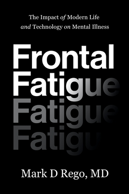 Seller image for Frontal Fatigue: The Impact of Modern Life and Technology on Mental Illness (Paperback or Softback) for sale by BargainBookStores