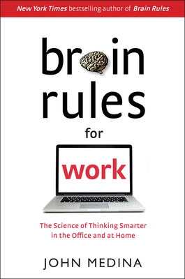 Seller image for Brain Rules for Work: The Science of Thinking Smarter in the Office and at Home (Hardback or Cased Book) for sale by BargainBookStores