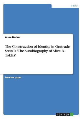 Seller image for The Construction of Identity in Gertrude Stein�s 'The Autobiography of Alice B. Toklas' (Paperback or Softback) for sale by BargainBookStores