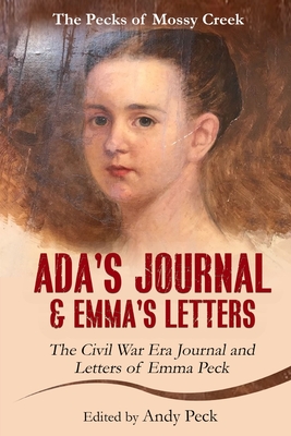 Imagen del vendedor de Ada's Journal and Emma's Letters: The Civil War Era Journal and Letters of Emma Peck (Paperback or Softback) a la venta por BargainBookStores