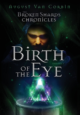 Bild des Verkufers fr The Broken Shards Chronicles: Episode I - Birth Of The Eye (Hardback or Cased Book) zum Verkauf von BargainBookStores