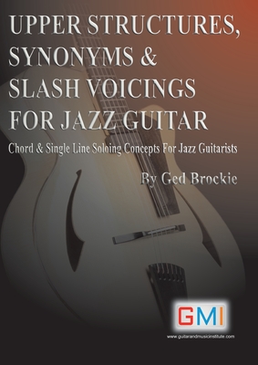 Immagine del venditore per Upper Structures, Synonyms & Slash Voicings for Jazz Guitar: Chord & Single Line Soloing Concepts For Jazz Guitarists (Paperback or Softback) venduto da BargainBookStores