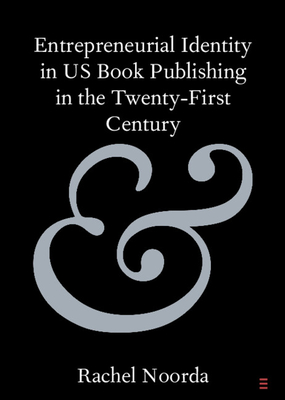 Seller image for Entrepreneurial Identity in Us Book Publishing in the Twenty-First Century (Paperback or Softback) for sale by BargainBookStores