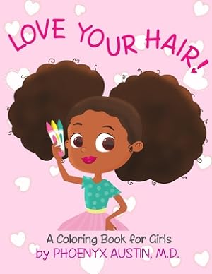 Immagine del venditore per Love Your Hair: Coloring Book for Girls with Natural Hair - Self Esteem Book for Black Girls and Brown Girls - African American Childr (Paperback or Softback) venduto da BargainBookStores