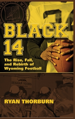 Image du vendeur pour Black 14: The Rise, Fall and Rebirth of Wyoming Football (Hardback or Cased Book) mis en vente par BargainBookStores