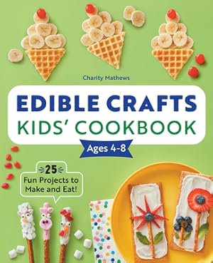 Immagine del venditore per Edible Crafts Kids' Cookbook Ages 4-8: 25 Fun Projects to Make and Eat! (Paperback or Softback) venduto da BargainBookStores