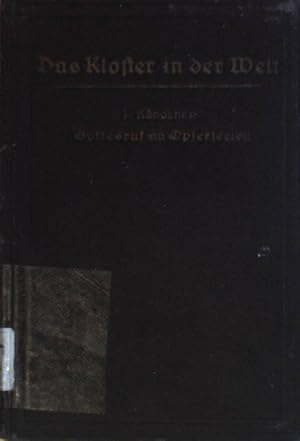 Bild des Verkufers fr Das Kloster in der Welt: geistliche Lesungen fr Tertiaren und innerliche Seelen: I. BNDCHEN: Gottesruf an Opferseelen. zum Verkauf von books4less (Versandantiquariat Petra Gros GmbH & Co. KG)