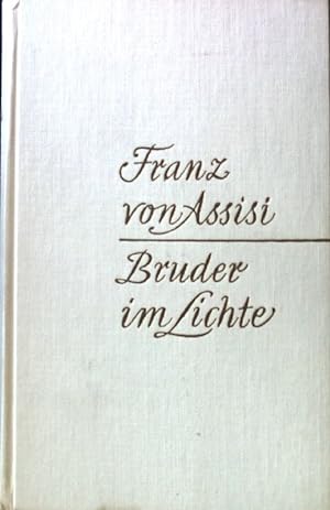 Image du vendeur pour Franz von Assisi: Bruder im Lichte. mis en vente par books4less (Versandantiquariat Petra Gros GmbH & Co. KG)